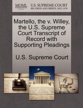 Paperback Martello, the V. Willey, the U.S. Supreme Court Transcript of Record with Supporting Pleadings Book