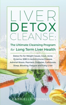 Paperback Liver Detox Cleanse: Detox Fix for Weight Issues, Gout, Acne, Eczema, SIBO & Autoimmune Disease, Adrenal Stress, Psoriasis, Diabetes, Galls Book