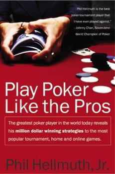Paperback Play Poker Like the Pros: The Greatest Poker Player in the World Today Reveals His Million-Dollar-Winning Strategies to the Most Popular Tournam Book