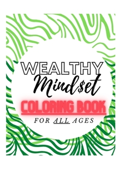 Paperback Wealthy Mindset Coloring Book: Coloring book for all ages Book
