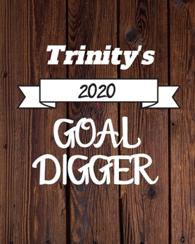 Trinity's 2020 Goal Digger: 2020 New Year Planner Goal Journal Gift for Trinity  / Notebook / Diary / Unique Greeting Card Alternative