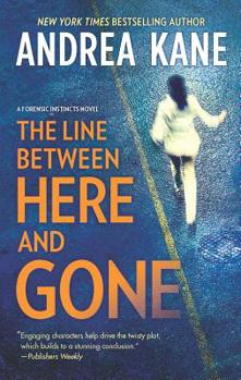 The Line Between Here and Gone - Book #2 of the Forensic Instincts