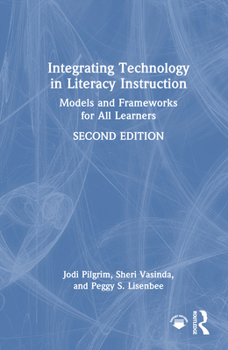 Hardcover Integrating Technology in Literacy Instruction: Models and Frameworks for All Learners Book