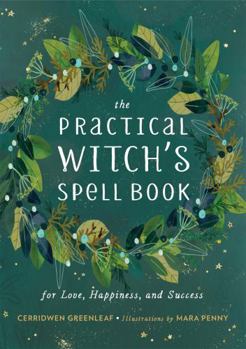 Hardcover The Practical Witch's Spell Book: For Love, Happiness, and Success Book