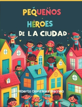Paperback Pequeños Héroes de la Ciudad [Spanish] Book