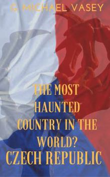 Paperback The Czech Republic: The Most Haunted Country in the World? Book