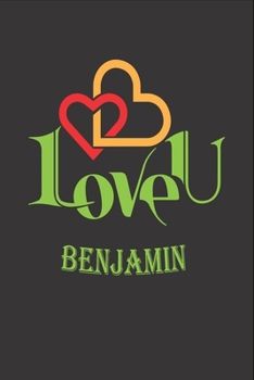 I Love You Benjamin: Fill In The Blank Book To Show Love And Appreciation To Benjamin For Benjamin's Birthday Or Valentine's Day To Write Reasons Why You Love Benjamin