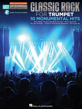 Paperback Classic Rock - 10 Monumental Hits: Trumpet Easy Instrumental Play-Along Book with Online Audio Tracks Book