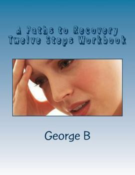 Paperback A Paths to Recovery Twelve Steps Workbook: for Families and Friends of Alcoholics Book