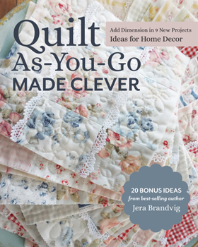Paperback Quilt As-You-Go Made Clever: Add Dimension in 9 New Projects; Ideas for Home Decor Book