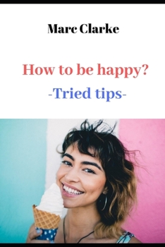 Paperback How to be happy?: -Tried tips- Book