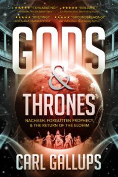 Paperback Gods & Thrones: Nachash, Forgotten Prophecy, & the Return of the Elohim Book