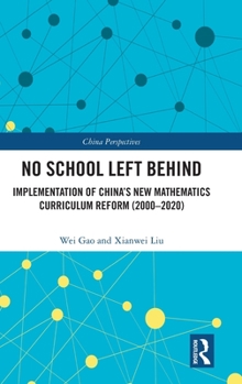 Hardcover No School Left Behind: Implementation of China's New Mathematics Curriculum Reform (2000-2020) Book