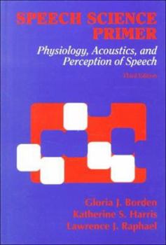 Hardcover Speech Science Primer: Physiology, Acoustics, and Perception of Speech Book