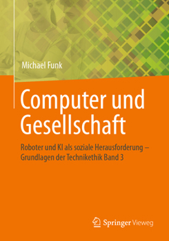 Paperback Computer Und Gesellschaft: Roboter Und KI ALS Soziale Herausforderung - Grundlagen Der Technikethik Band 3 [German] Book