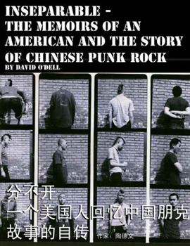 Inseparable, the Memoirs of an American and the Story of Chinese Punk Rock
