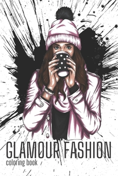 Paperback GLAMOUR FASHION colouring book: Be Calm, Be Creative, Be Inspired. Enjoy Hours Of Fun As A Fashion Designer. Suitable For Kids, Teenagers And Adults. Book