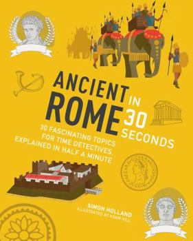 Paperback ANCIENT ROME IN 30 SECONDS (IVY KIDS) /ANGLAIS [French] Book