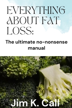 Paperback Everything about Fat Loss: The ultimate no-nonsense manual Book
