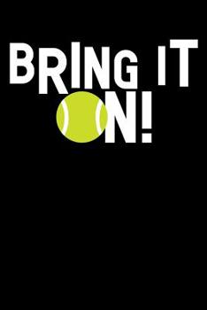 Paperback Bring It On!: Tennis Notebook, Coach Journal, for Game Record, Score Notes Keeper, Tennis Player Gifts Book
