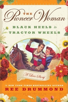 Hardcover The Pioneer Woman: Black Heels to Tractor Wheels: A Love Story Book