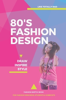 Paperback 80's Fashion Design Sketch Book: A Fashion Journal with Croquis and Make-up Templates Book