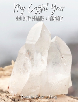 My Crystal Year 2020 Daily Planner + Workbook | Dated Agenda Organizer Intention Setting Goal Tracker For Crystal Healers + Collectors