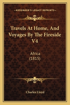 Paperback Travels At Home, And Voyages By The Fireside V4: Africa (1815) Book