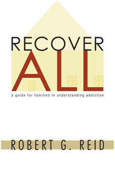 Paperback Recover All: A Guide for Families in Understanding Addiction Book