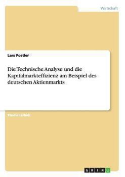 Paperback Die Technische Analyse und die Kapitalmarkteffizienz am Beispiel des deutschen Aktienmarkts [German] Book