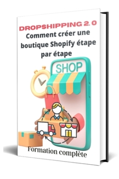 Dropshipping 2.0: Comment créer une boutique Shopify étape par étape