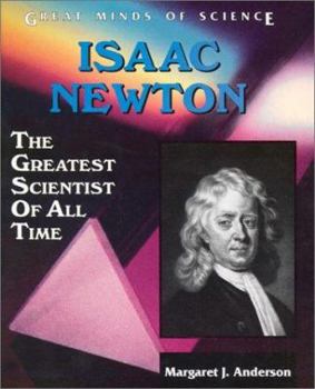 Isaac Newton: The Greatest Scientist of All Time (Great Minds of Science) - Book  of the Great Minds of Science