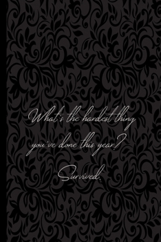 Grief Journal : What's the Hardest Thing You've Done This Year? Survived.: 6x9 College Ruled Notebook