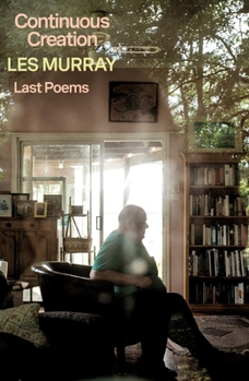 Hardcover Continuous Creation: Last Poems Book
