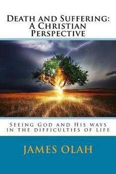 Paperback Death and Suffering: A Christian Perspective: Seeing God and His ways in the difficulties of life Book