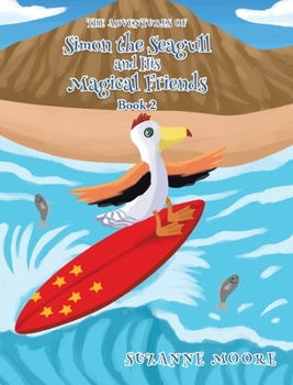 Hardcover The Adventures of Simon the Seagull and His Magical Friends: Book 2 Book