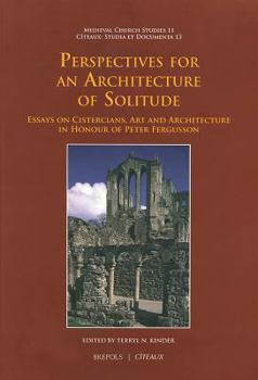 Paperback Perspectives for an Architecture of Solitude: Essays on Cistercians, Art and Architecture in Honour of Peter Fergusson Book