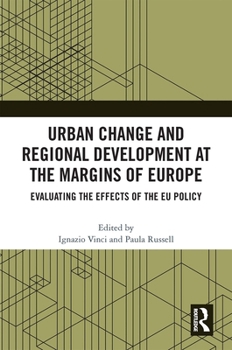 Hardcover Urban Change and Regional Development at the Margins of Europe: Evaluating the Effects of the EU Policy Book