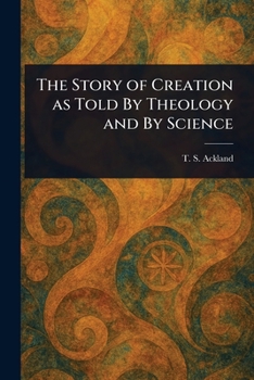 The Story of Creation as Told By Theology and By Science