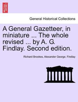 Paperback A General Gazetteer, in Miniature ... the Whole Revised ... by A. G. Findlay. Second Edition. Book