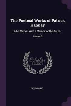 Paperback The Poetical Works of Patrick Hannay: A.M. Mdcxii; With a Memoir of the Author; Volume 3 Book