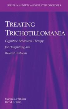 Treating Trichotillomania: Cognitive-Behavioral Therapy for Hairpulling and Related Problems - Book  of the Series in Anxiety and Related Disorders