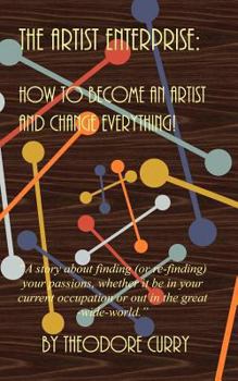 Paperback The Artist Enterprise: How to Become an Artist and Change Everything! Book