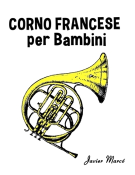 Corno Francese per Bambini: Canti di Natale, Musica Classica, Filastrocche, Canti Tradizionali e Popolari! (Spartiti Per Bambini)