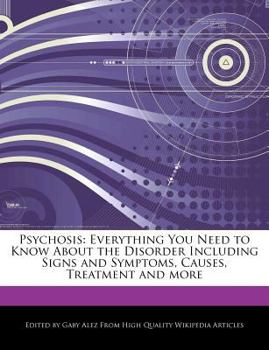 Paperback Psychosis: Everything You Need to Know about the Disorder Including Signs and Symptoms, Causes, Treatment and More Book