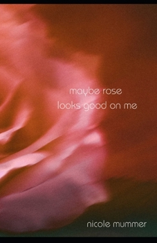 Maybe Rose Looks Good on Me: Searching for Love in Everyone
