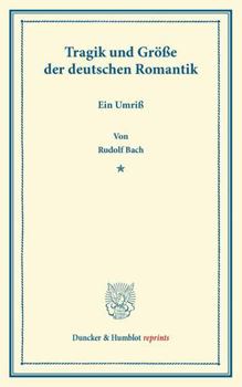 Paperback Tragik Und Grosse Der Deutschen Romantik: Ein Umriss [German] Book
