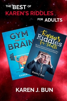 Paperback The Best Of Karen's Riddles For Adults: 2 Manuscripts In A Book Compilation To Workout The Brain Cells Using Logic Thinking Book
