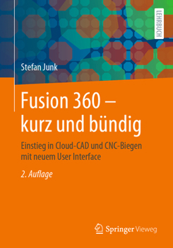 Paperback Fusion 360 - Kurz Und Bündig: Einstieg in Cloud-CAD Und Cnc-Biegen Mit Neuem User Interface [German] Book