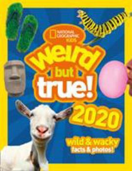 Weird but true! 2020: wild & wacky facts & photos! (Weird but true)